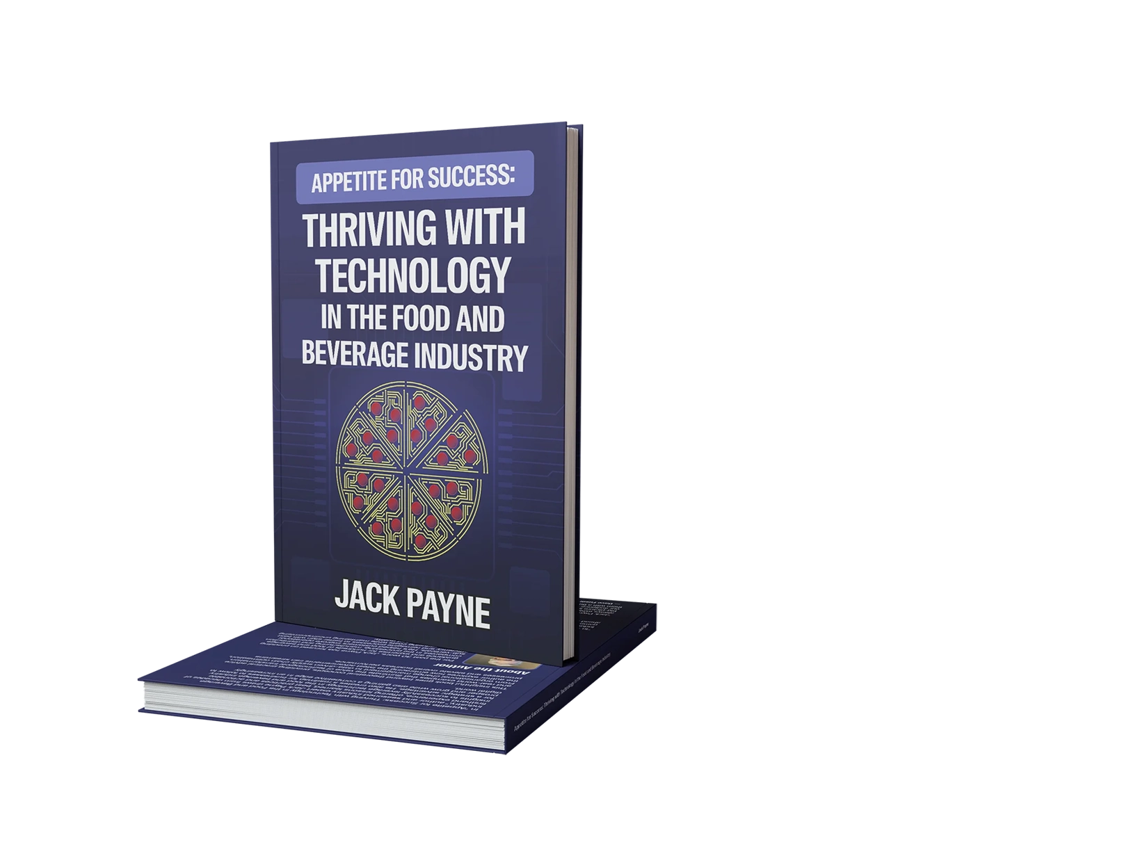 Appetite for Success: Thriving With Technology in the Food & Beverage Industry, by Jack Payne